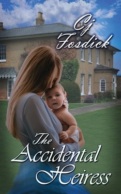 The Accidental Heiress: The Accidental Series - Book 3 by Fosdick, Cj