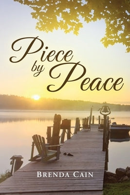 Piece by Peace: I Have Been Both Broken and Blessed by Cain, Brenda