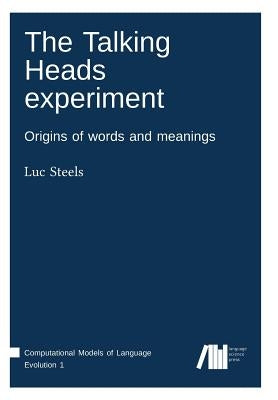 The Talking Heads experiment by Steels, Luc