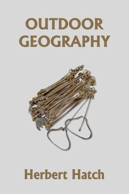Outdoor Geography (Yesterday's Classics) by Hatch, Herbert