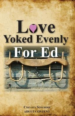 Love Yoked Evenly for Ed by Songbird, Chelsea