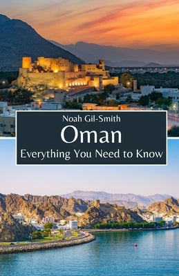 Oman: Everything You Need to Know by Gil-Smith, Noah