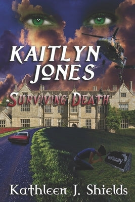 Kaitlyn Jones, Surviving Death by Shields, Kathleen J.