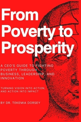 From Poverty To Prosperity: A CEO's Guide to Fighting Poverty Through Business, Leadership, and Innovation by Simons, Beloved Joshua