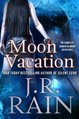 Moon Vacation: The Samantha Moon Adventures: The Complete 8-Story Collection by Cox, Matthew S.