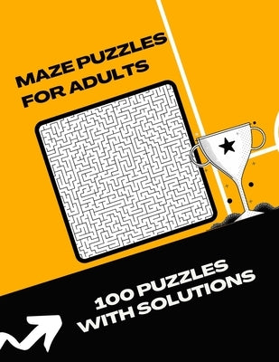 Maze Puzzles For Adults: 100 Moderate to Challenging Puzzles: Giant Maze Book Puzzlers for Adults by Chan, Matt