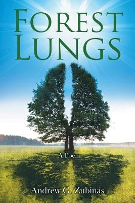 Forest Lungs by Zubinas, Andrew G.