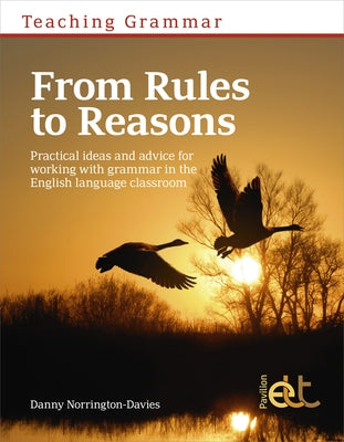 Teaching Grammar: Practical ideas and advice for working with grammar in the language classroom by Norrington-Davies, Danny