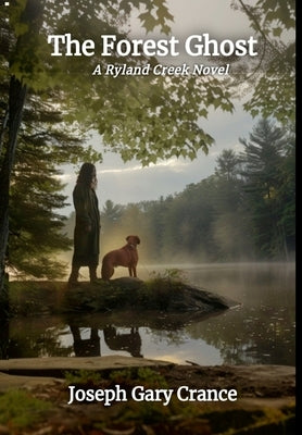 The Forest Ghost (Hard Cover): A Ryland Creek Novel by Crance, Joseph