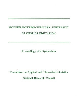 Modern Interdisciplinary University Statistics Education: Proceedings of a Symposium by National Research Council