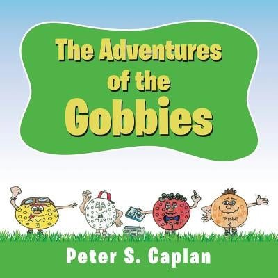 The Adventures of the Gobbies by Caplan, Peter S.