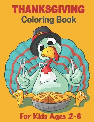 Thanksgiving Coloring Book for Kids Ages 2-6: Funny Thanksgiving Coloring Pages for Kids, Turkey Coloring Book for Children, A Collection of Coloring by Publishing, Happy Thanksgiving