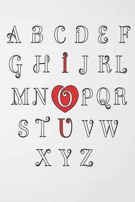 Valentine Day Alphabet ABC I Love You Notebook: Journal, Diary Notebook, Unique, with inspiring, Perfect Gift for valentine day (120 Pages, blank line by Valentine's Days, Don_maaz