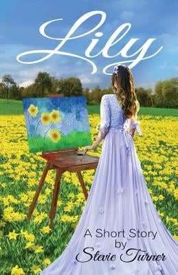 Lily: A Short Story by Turner, Stevie