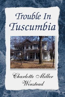 Trouble in Tuscumbia by Winstead, Charlotte Miller