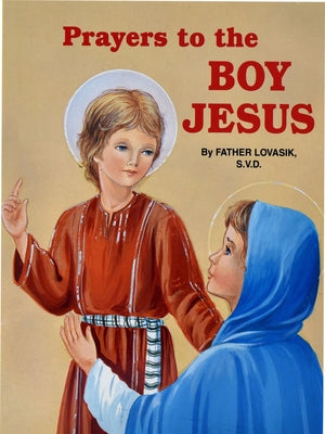Prayers to the Boy Jesus by Lovasik, Lawrence G.