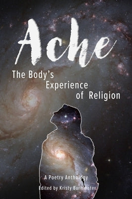 Ache: The Body's Experience of Religion by Burmeister, Kristy
