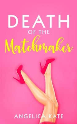 Death of the Matchmaker by Kate, Angelica