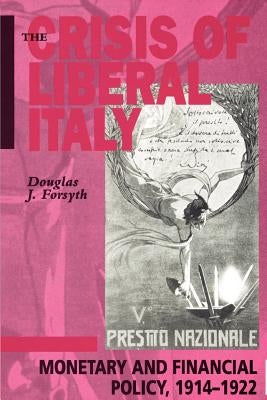 The Crisis of Liberal Italy by Forsyth, Douglas J.