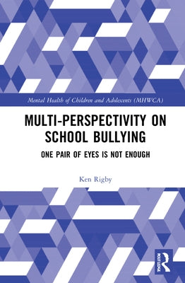 Multiperspectivity on School Bullying: One Pair of Eyes Is Not Enough by Rigby, Ken