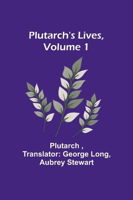 Plutarch's Lives, Volume 1 by Plutarch