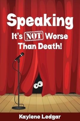Speaking: It's NOT Worse Than Death! by Ledgar, Kaylene