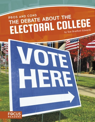 The Debate about the Electoral College by Bradford Edwards, Sue
