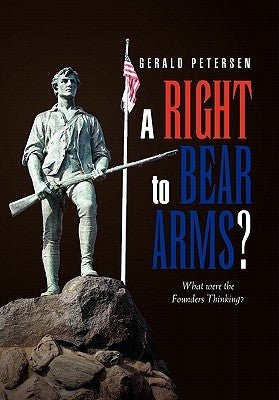 A Right to Bear Arms? by Petersen, Gerald