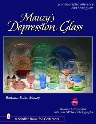 Mauzy's Depression Glass: A Photographic Reference and Price Guide by Mauzy