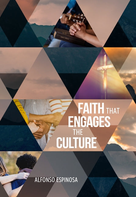 Faith That Engages the Culture by Espinosa, Alfonso
