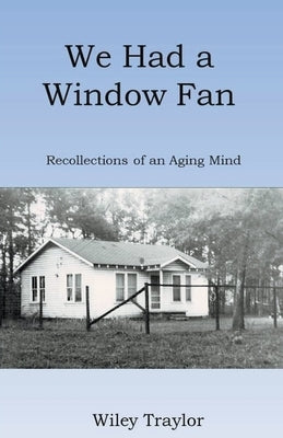 We Had a Window Fan by Traylor, Wiley