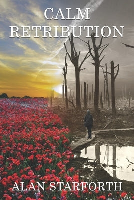 Calm Retribution: Emotive family saga of love, loss and heartbreak. by Starforth, Alan