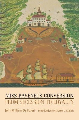 Miss Ravenel's Conversion from Secession to Loyalty by De Forest, John William