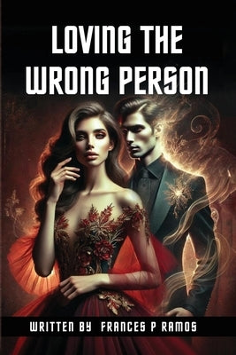 Loving The Wrong Person by Pineri, Frances