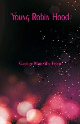 Young Robin Hood by Fenn, George Manville