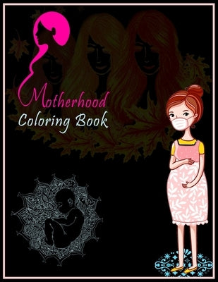 Motherhood Coloring Book: An Adult Coloring Book with Fun and Relaxing by Books, Rrssmm