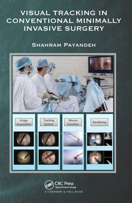 Visual Tracking in Conventional Minimally Invasive Surgery by Payandeh, Shahram