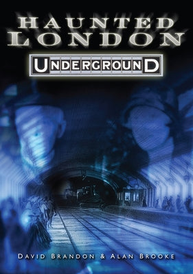 Haunted London Underground by Brandon, David