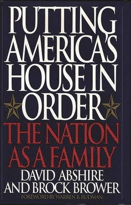 Putting America's House in Order: The Nation as a Family by Abshire, David M.