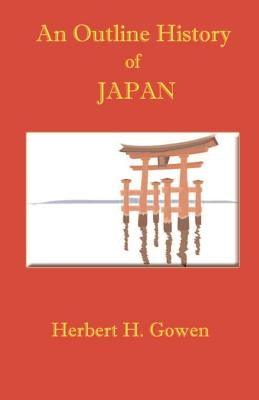 An Outline History of Japan by Gowen, Herbert H.