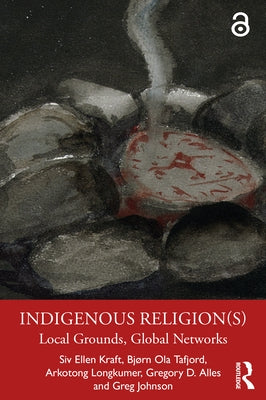Indigenous Religion(s): Local Grounds, Global Networks by Tafjord, Bjørn Ola