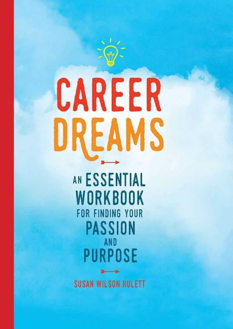 Career Dreams: An Essential Workbook for Finding Your Passion and Purpose by Hulett, Susan Wilson