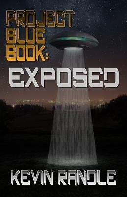 Project Blue Book: Exposed by Randle, Kevin