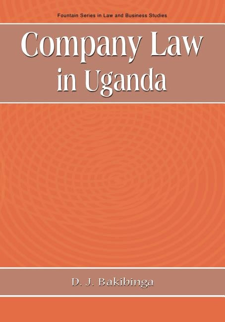 Company Law in Uganda by Bakibinga, David J.