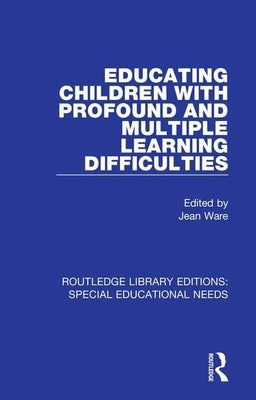 Educating Children with Profound and Multiple Learning Difficulties by Ware, Jean