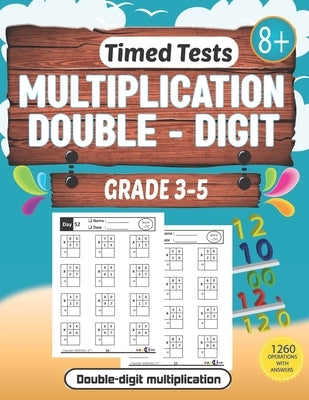 Double-digit timed tests: multiplication: multiplication Practice Book for Digits Grades 3-5 / Tables 0 - 12 / Math Drills / 105 Practice Pages by Printing, Adame