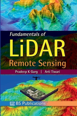 Fundamentals of LiDAR Remote Sensing by Garg, Pradeep K.