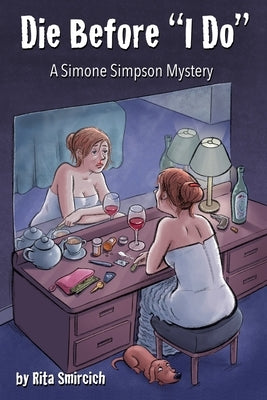 Die Before "I Do": A Simone Simpson Mystery by Smircich, Rita