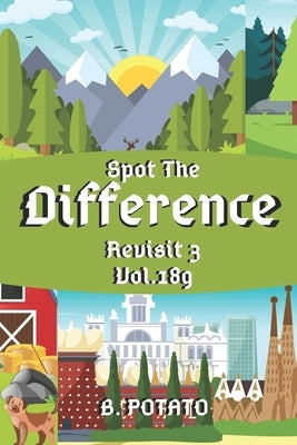 Spot the Difference Revisit 3 Vol.189: Children's Activities Book for Kids Age 3-8, Kids, Boys and Girls by Potato, B.