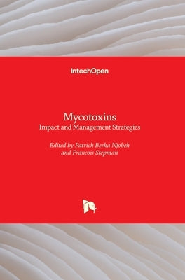 Mycotoxins: Impact and Management Strategies by Njobeh, Patrick Berka